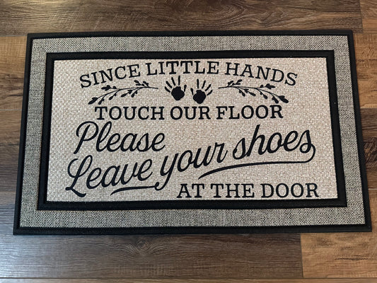 Since Little Hands Touch Our Floor - Please Leave Your Shoes At The Door ♥️