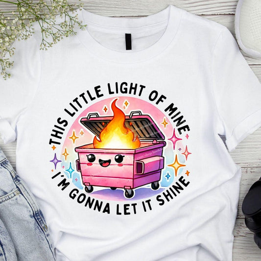 Dumpster Fire - This little light of mine!  I'm going to let it shine!