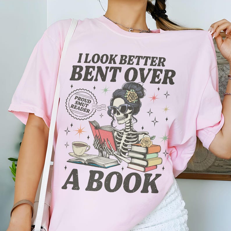 I Look Better Bent Over A Book