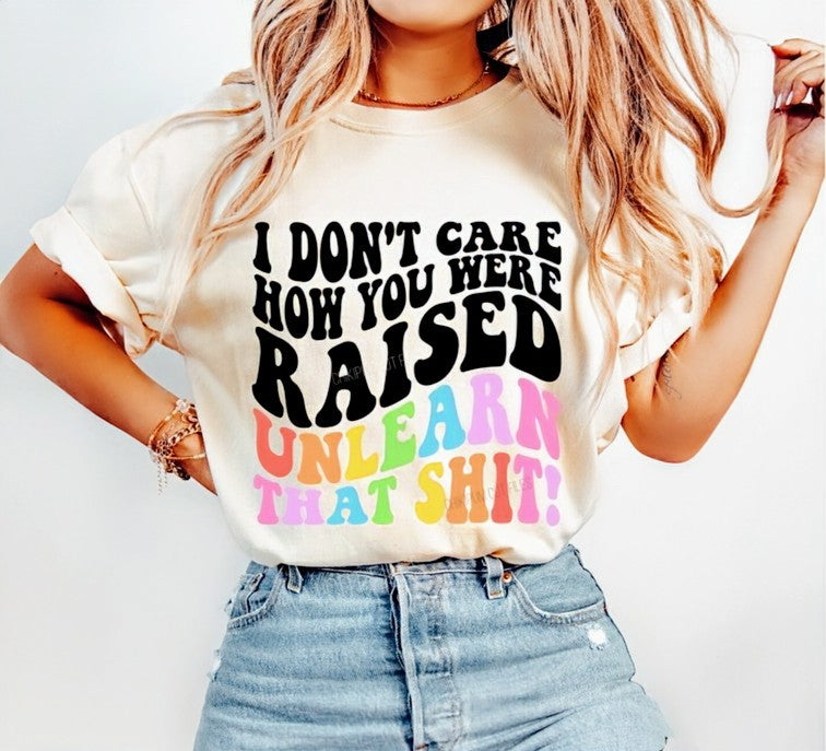 I Don't Care How You Were Raised....