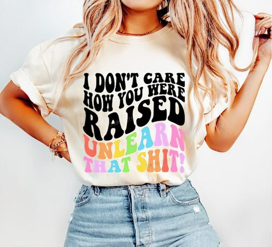 I Don't Care How You Were Raised....