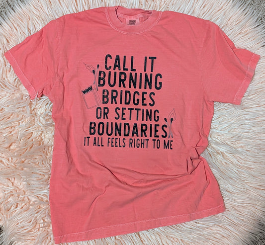 Call it Burning Bridges or Setting Boundaries - It All Feels Right To Me.