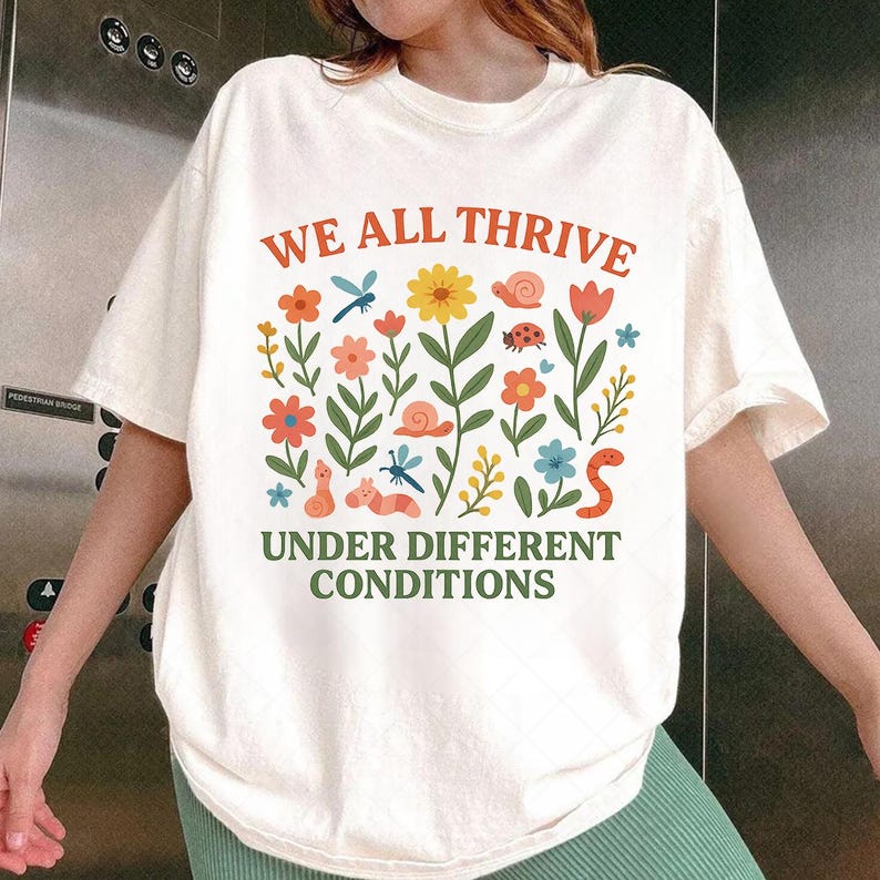 We All Thrive Under Different Conditions - Flowers