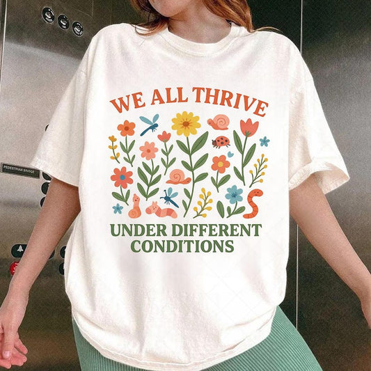 We All Thrive Under Different Conditions - Flowers